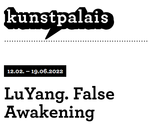 „LuYang – False Awakening“ Solo exhibtion and catalog, Kunstpalais Erlangen, 2022.
